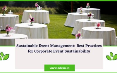Sustainable Event Management: Best Practices for Corporate Event Sustainability