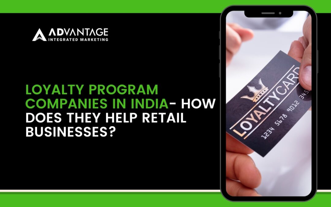 Loyalty Program Companies in India- How Does they Help Retail Businesses?