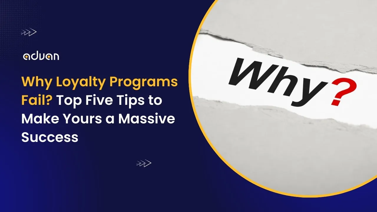 Why-Loyalty-Programs-Fail-Top-Five-Tips-to-Make-Yours-a-Massive-Success Why Loyalty Programs Fail?