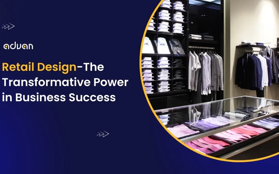 Retail Design-The Transformative Power in Business Success