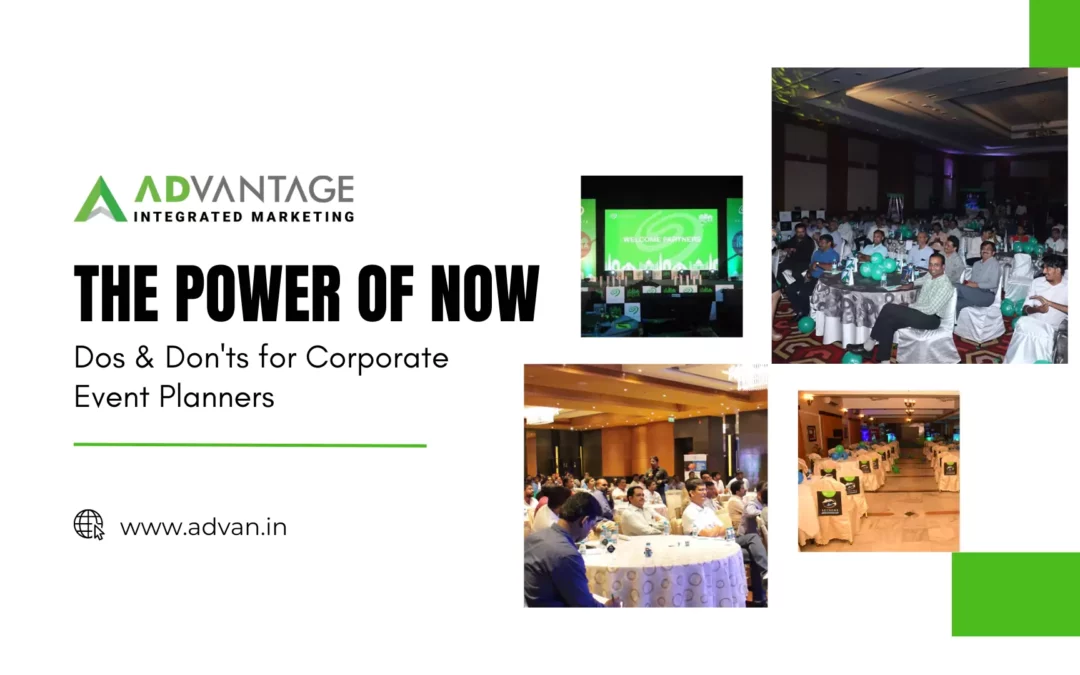 The Power of Now: Dos & Don’ts for Corporate Event Planners