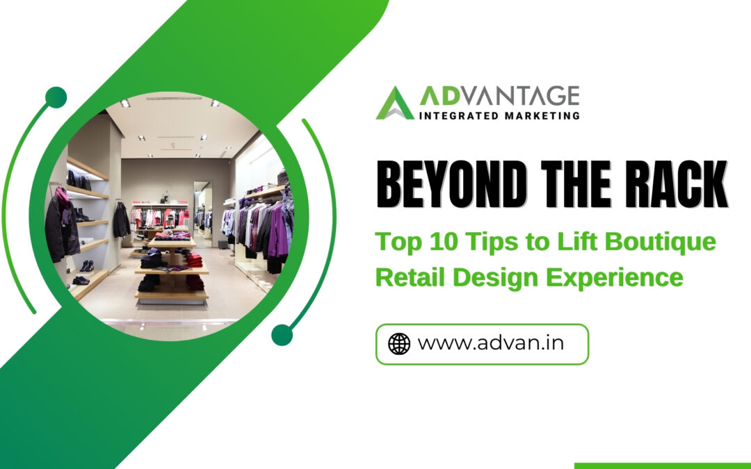 Beyond the Rack: Top 10 Tips to Lift Boutique Retail Design Experience