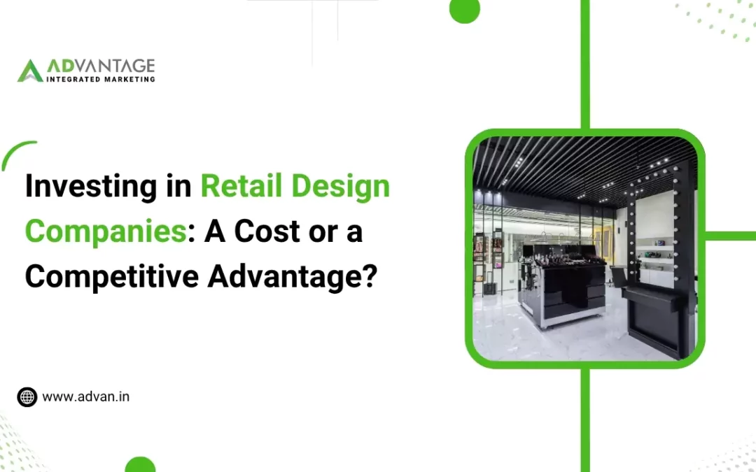 Investing in Retail Design Companies: A Cost or a Competitive Advantage?