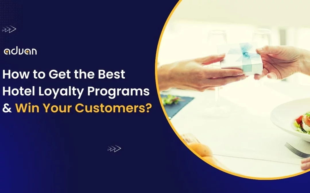 How to Get the Best Hotel Loyalty Programs & Win Your Customers?
