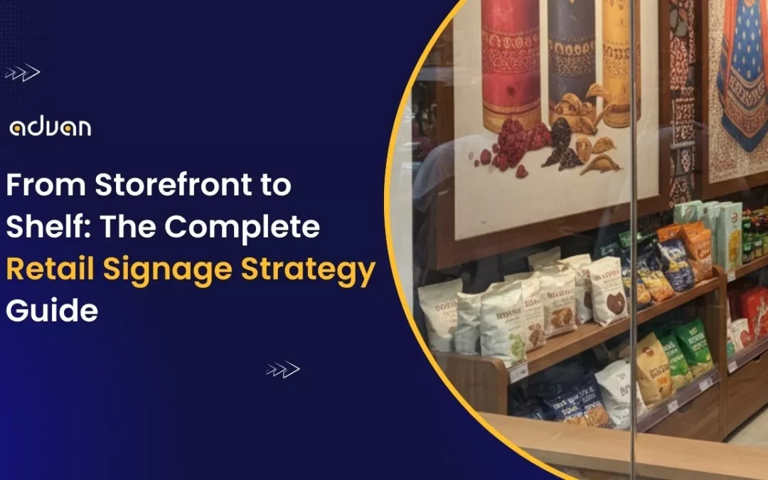 From Storefront to Shelf: The Complete Retail Signage Strategy Guide