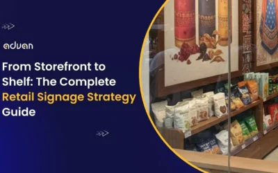 From Storefront to Shelf: The Complete Retail Signage Strategy Guide
