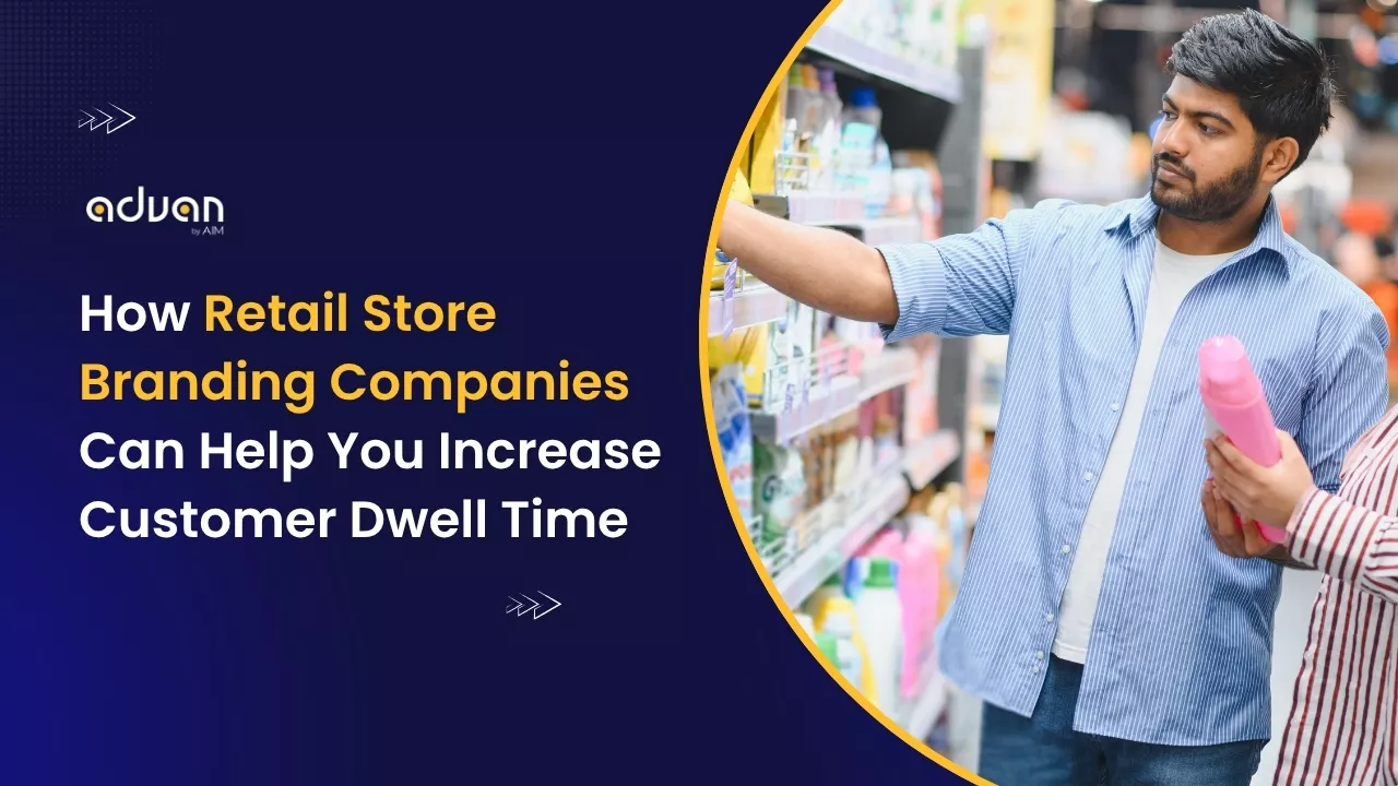 How Retail Store Branding Companies Can Help You Increase Customer Dwell Time