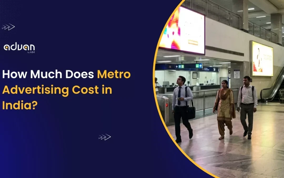 How Much Does Metro Advertising Cost in India?Ā